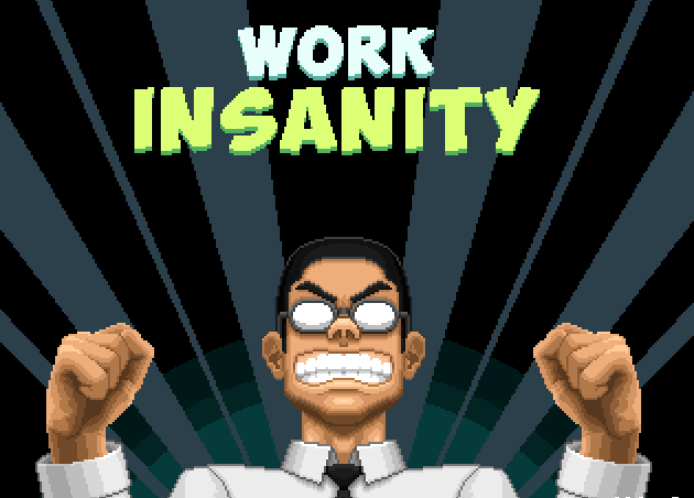 Work Insanity