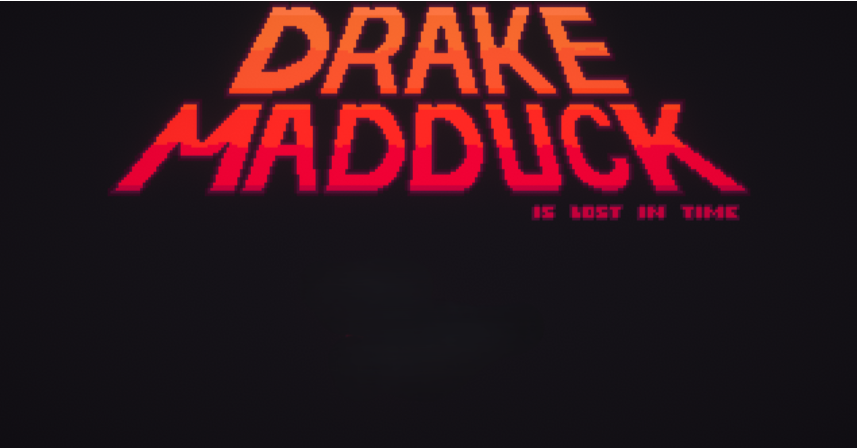 Drake Madduck is Lost in Time